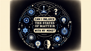 ¿Puedo cambiar los estados de la materia con mi mente?